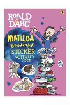 Roald Dahl's Matilda Wonderful Sticker Activity Book Roald Dahl