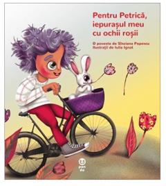 Pentru Petrica, iepurasul meu cu ochii rosii Sinziana Popescu