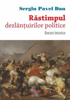 Rastimpul, dezlantuirilor politice. Eseuri istorice