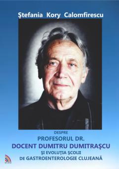 Despre profesorul Dr. Docent Dumitru Dumitrascu