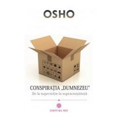 Conspiratia Dumnezeu - De la superstitie la supraconstiinta Osho