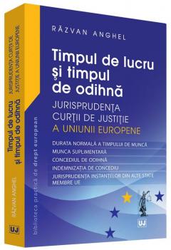 Timpul de lucru si timpul de odihna – Jurisprudenta Curtii de Justitie a Uniunii Europene