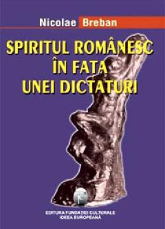 Spiritul romanesc in fata unei dictaturi