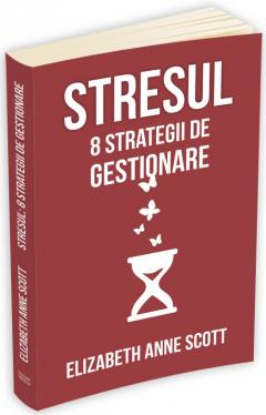 Stresul. 8 strategii de gestionare