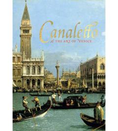 Canaletto and the Art of Venice