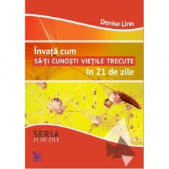 Invata cum sa-ti cunosti vietile trecute in 21 de zile Denise Linn