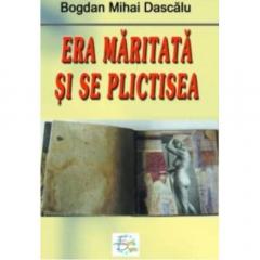 Era maritata si se plictisea Mihai Bogdan Dascalu
