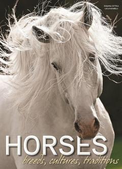 Horses: Breeds, Cultures, Traditions