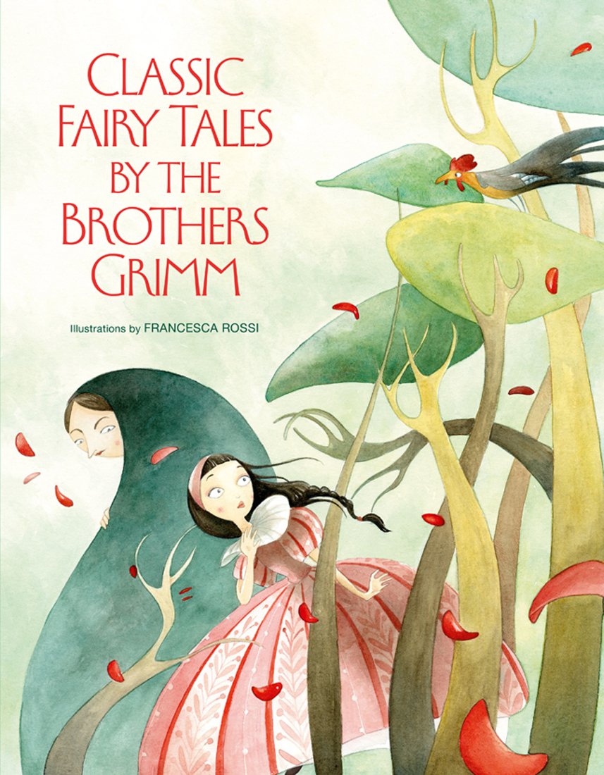 Classic Fairy Tales By Brothers Grimm Grimm Brothers Francesca Rossi