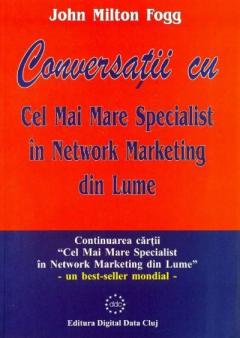 Conversatii cu cel mai mare specialist in network marketing din lume