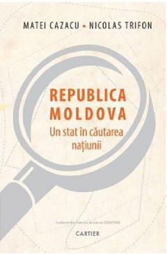Republica Moldova - Un stat in cautarea natiunii