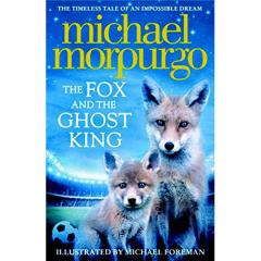 The Fox and the Ghost King Michael Morpurgo