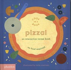 Pizza!: An Interactive Recipe Book