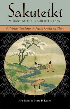 The Sakuteiki: Visions of the Japanese Garden