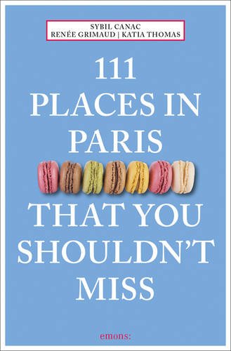 111 Places in Paris That You Shouldn&#039;t Miss