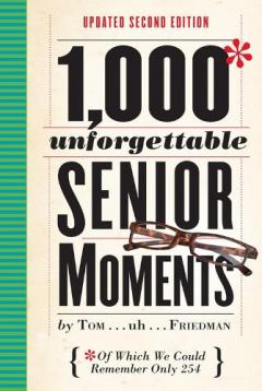 1000 Unforgettable Senior Moments