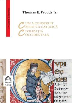 Cum a construit Biserica Catolica civilizatia occidentala