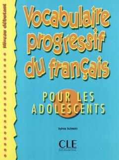 Vocabulaire progressif du francais pour les adolescents - Niveau debutant