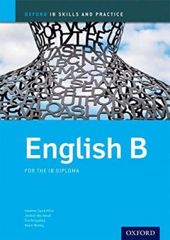 IB English B Skills and Practice, Oxford IB Diploma Programme