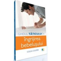 Ghidul Taticului in Ingrijirea Bebelusului Colin Cooper