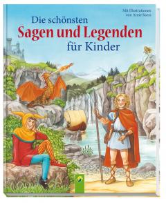 Die schonsten Sagen und Legenden fur Kinder