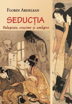 Seductia - Voluptate, cruzime si amagire