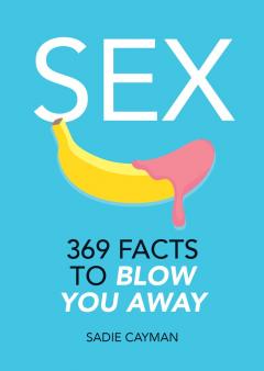 Sex - 369 Facts to Blow You Away