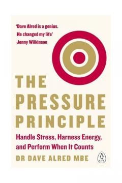 The Pressure Principle Dr. Dave Alred