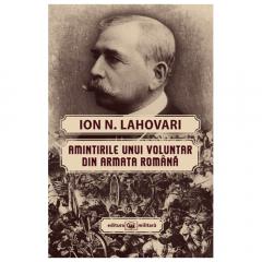 Amintirile unui voluntar din Armata Romana Ion N. Lahovari