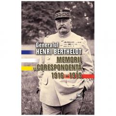 Generalul Henri Berthelot. Memorii si corespondenta 1916–1919
