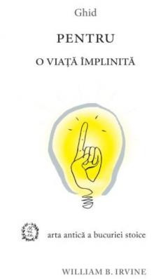 Ghid pentru o viata implinita William B. Irvine