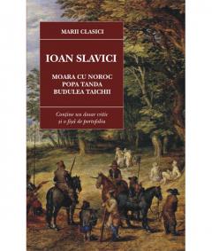Moara Cu Noroc. Popa Tanda. Budulea Taichii Ioan Slavici