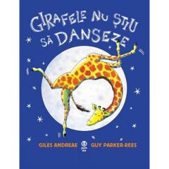 Girafele nu stiu sa danseze Giles Andreae