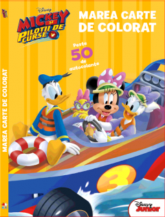 Marea carte de colorat. Mickey si pilotii de curse 