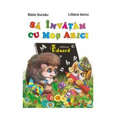 Sa invatam cu Mos Arici Stela Gurzau, Liliaa Iancu