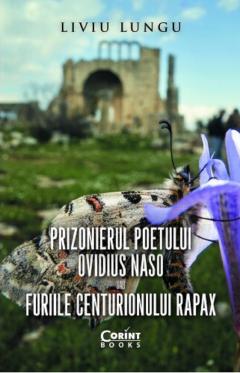 Prizonierul poetului Ovidius Naso sau Furiile centurionului Rapax