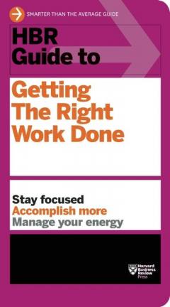 HBR Guide to Getting the Right Work Done