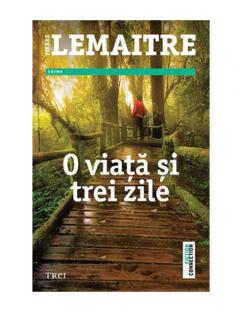 O viata si trei zile Pierre Lemaitre