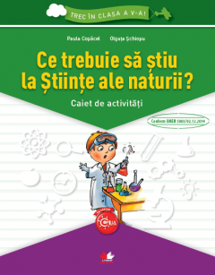 Ce trebuie sa stiu la Stiinte ale naturii? - Caiet de activitati