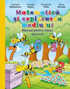 Matematica si explorarea mediului. Manual pentru clasa I, vol.I