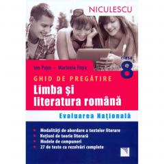 Ghid de pregatire. Limba si literatura romana. Evaluarea Nationala - clasa a VIII-a