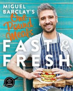 Miguel Barclay's One Pound Meals. Fast & Fresh