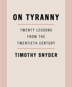 on tyranny twenty lessons from the twentieth century