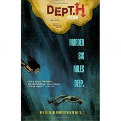 Dept. H Volume 1: Murder Six Miles Deep