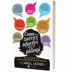 Cum sa ai succes in afaceri fara sa plangi Carol Leifer