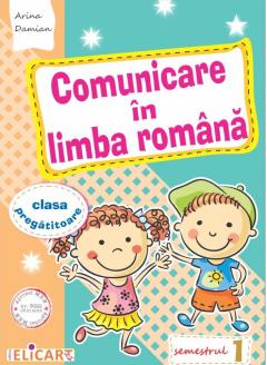 Comunicare in limba romana. Clasa pregatitoare - semestrul 1