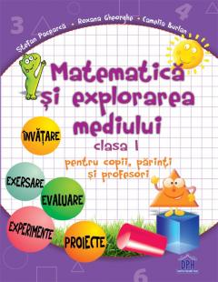 Matematica si explorarea mediului clasa I pentru copii, parinti si profesori