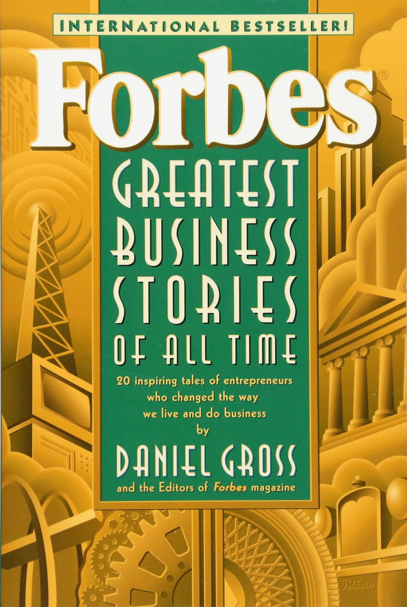 Forbes Greatest Business Stories Of All Time - Daniel Gross