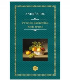 Fructele pamantului. Noile fructe Andre Gide
