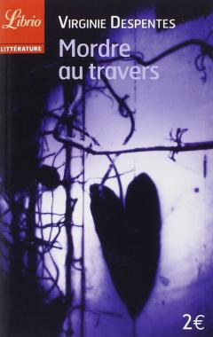 Mordre Au Travers Virginie Despentes